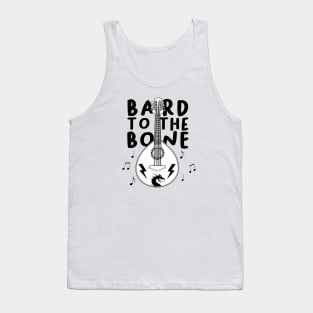 Bard to the Bone DnD | Dungeons and Dragons RPG | D&D | DnD Gifts | RPG Gifts Tank Top